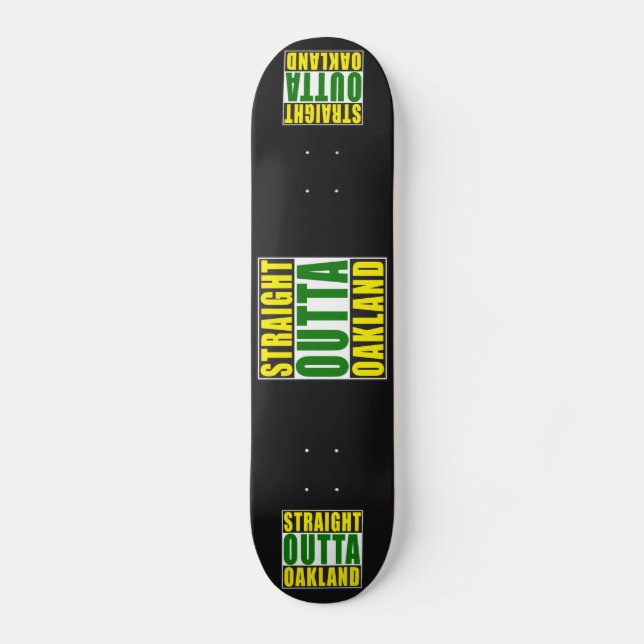 Straight Outta Oakland Green Skateboard (Front)