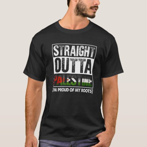 Straight Outta Palestine Proud Palestinian Roots T_Shirt