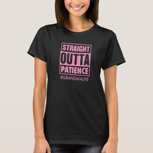 Straight Outta Patience Grandma Life  Mothers Day T_Shirt
