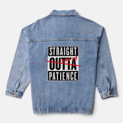 Straight Outta Patience Homeschool Teacher School  Denim Jacket