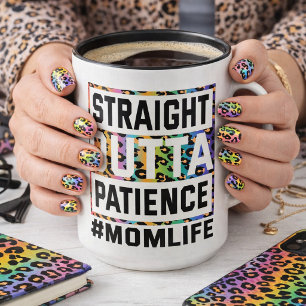 Straight Outta Patience Mom Life Mug