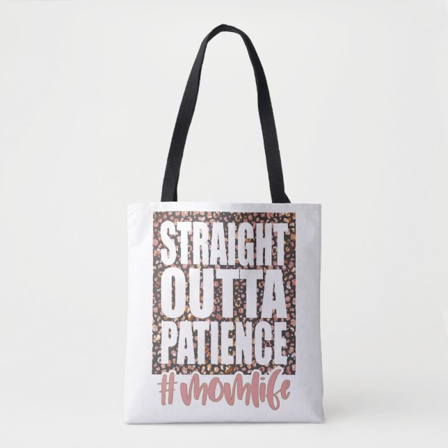Straight Outta Patience Mom Life Tote Bag (Front)