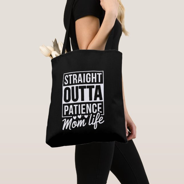 Straight Outta Patience - Mom Life  Tote Bag (Close Up)