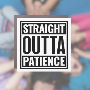 Straight Outta Patience Text Car Magnet