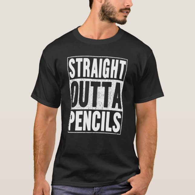 Straight Outta Pencils  School Graduation T-Shirt (Front)