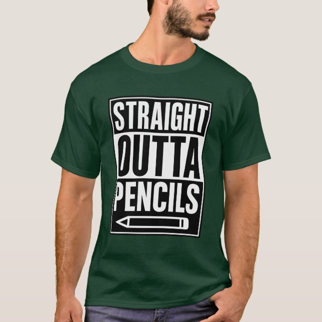 Straight Outta Pencils T-Shirt (Front)