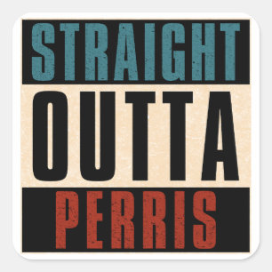 Straight Outta Perris California CA Square Sticker