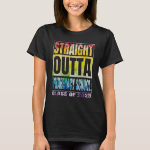 Straight Outta Pharmacy School Graduation Class Of T-Shirt