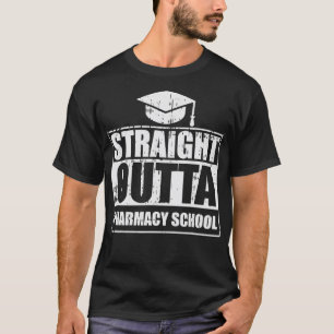 Straight Outta Pharmacy School Pharmacist Graduati T-Shirt