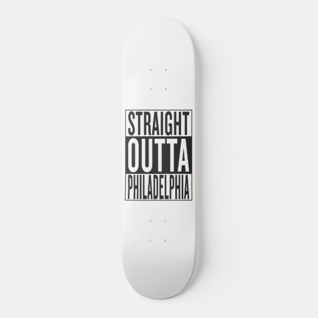 straight outta Philadelphia Skateboard (Front)