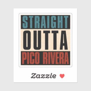 Straight Outta Pico Rivera California CA Sticker