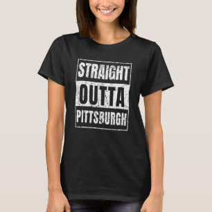 Straight Outta Pittsburgh Pennsylvania T-Shirt