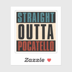 Straight Outta Pocatello Idaho ID Sticker