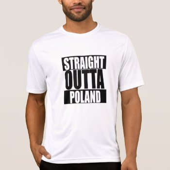Straight Outta Poland T-shirt by PolandMerch at Zazzle