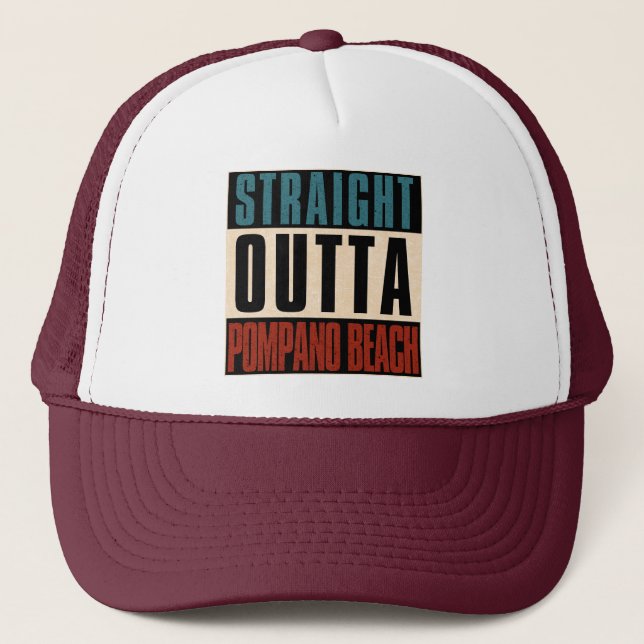 Straight Outta Pompano Beach Florida FL Trucker Hat (Front)