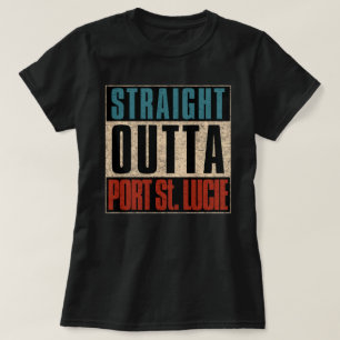 Straight Outta Port St. Lucie Florida FL T-Shirt