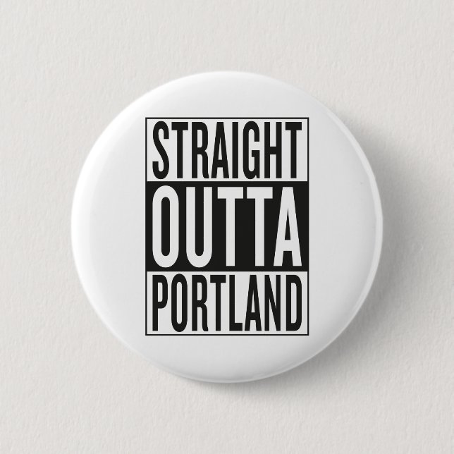 straight outta Portland Button (Front)