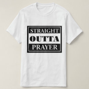 Straight Outta Prayer T-Shirt