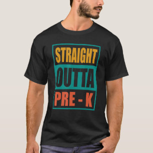 Straight Outta Pre K Pre K Grad Graduation T-Shirt
