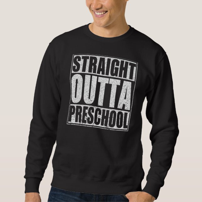 Straight Outta Preschool Graduate Boys & Girls Sch Sweatshirt (Front)