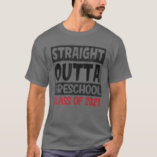 Straight Outta Preschool Graduation Class 2021 Fun T-Shirt