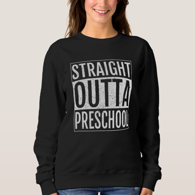 Straight Outta Preschool Graduation Sweatshirt (Front)