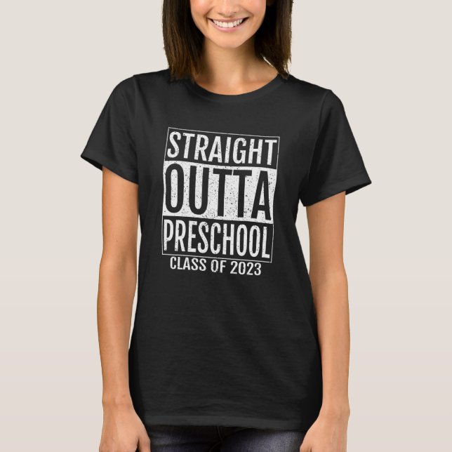 Straight Outta Preschool School Graduation 2023 Sw T-Shirt (Front)