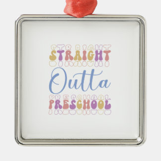 Straight Outta Preschool Teacher Metal Ornament