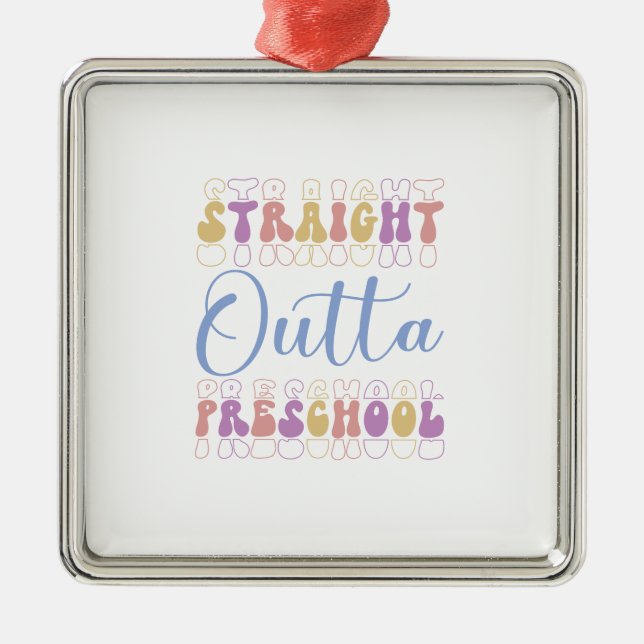 Straight Outta Preschool Teacher Metal Ornament (Front)