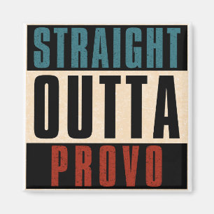Straight Outta Provo Utah UT Magnet