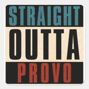 Straight Outta Provo Utah UT Square Sticker