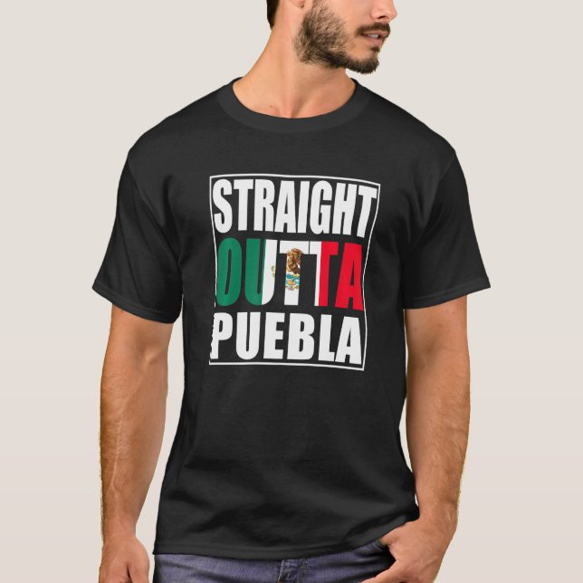 Straight Outta Puebla T-Shirt (Front)