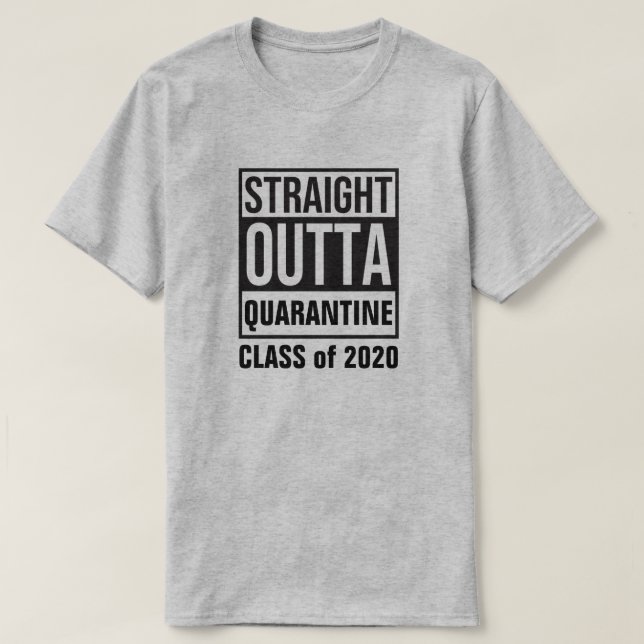 Straight Outta Quarantine Class of 2020 T-Shirt (Design Front)
