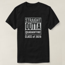 Straight Outta Quarantine Class of 2020 T-Shirt Straight Outta Quarantine Class of 2020 T-Shirt