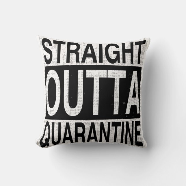 Straight Outta Quarantine for everyone quarantined Throw Pillow (Front)