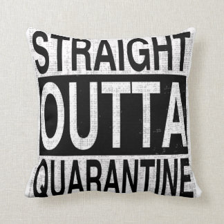 Straight Outta Quarantine for everyone quarantined Throw Pillow