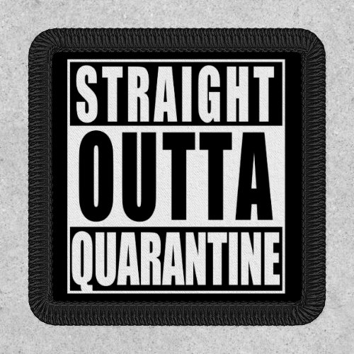Straight Outta Quarantine  Patch