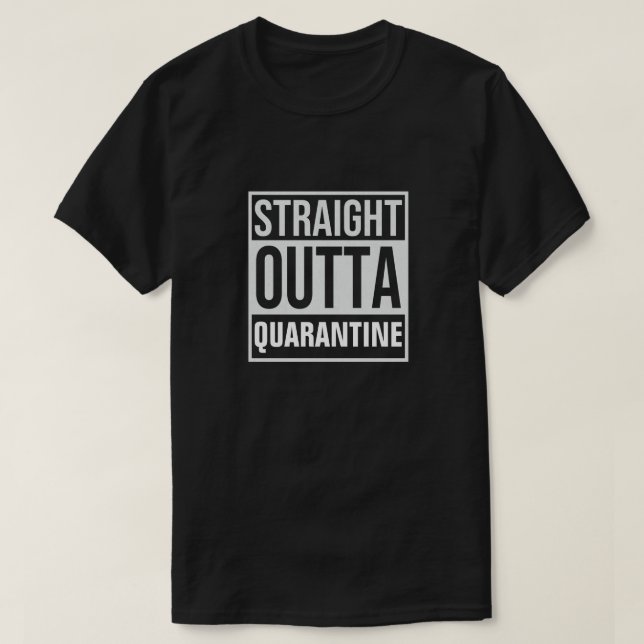 Straight Outta Quarantine T-Shirt (Design Front)