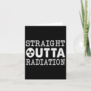 Straight Outta Radiation Cancer Awareness Warrior Card