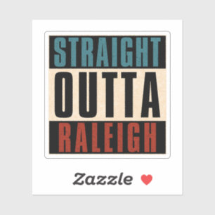 Straight Outta Raleigh North Carolina NC Sticker