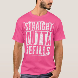 Straight Outta Refills Funny Pharmacy Quote Doctor T-Shirt