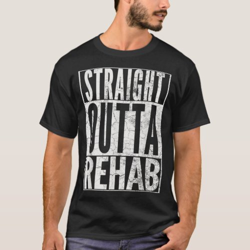 STRAIGHT OUTTA REHAB  FUNNY SOBER ADDICTION T_Shirt