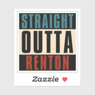 Straight Outta Renton Washington WA Sticker