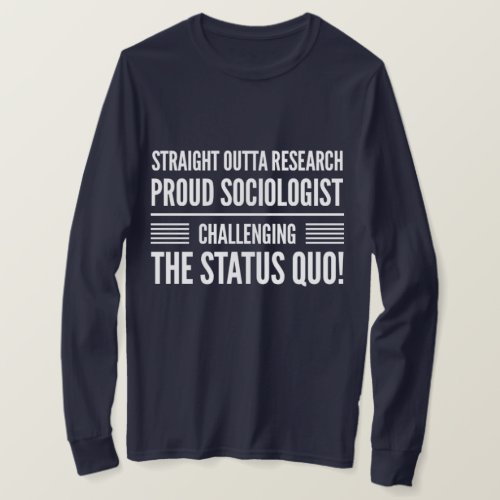 Straight Outta Research Proud Sociologist T_Shirt
