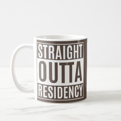 Straight Outta Residency graduation medical Coffee Mug