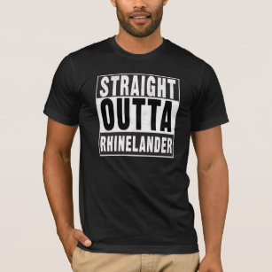 Straight Outta Rhinelander Tshirt