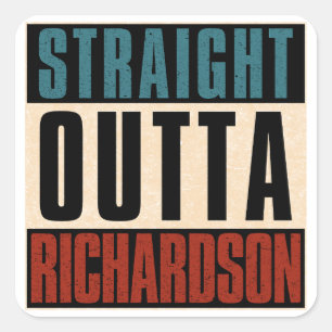 Straight Outta Richardson Texas TX Square Sticker