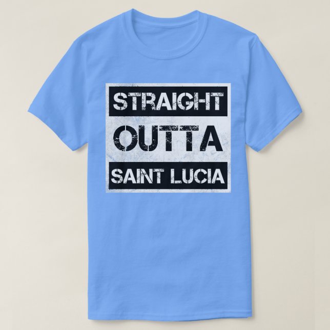 Straight Outta Saint Lucia Traveler Gift Country E T-Shirt (Design Front)