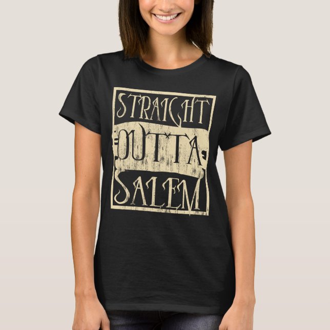 straight outta salem T-Shirt (Front)