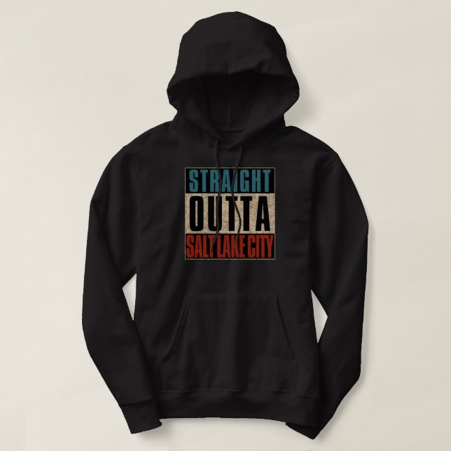 Straight Outta Salt Lake City Utah UT Hoodie (Design Front)